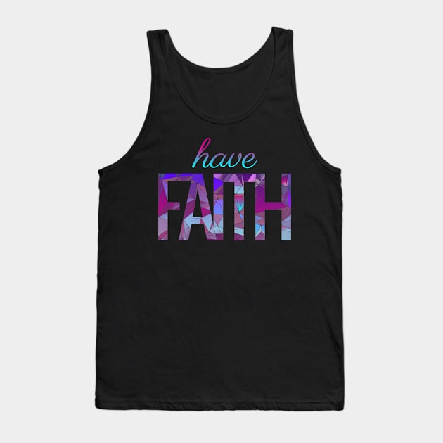 Have Faith Motivational Quote Tank Top by aaallsmiles